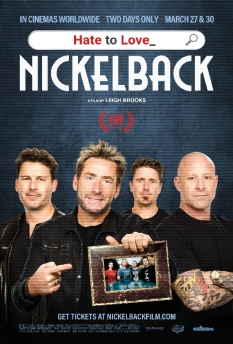 Premiering last September at the Toronto International Film Festival, Hate to Love: Nickelback tells the authentic story about the band from their humble beginnings in Hanna Alberta, to their explosive global success in 2001 and the highs and lows that followed.